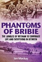 Phantoms of Bribie: The Jungles of Vietnam to Corporate Life and Everything in Between (Large Print 16pt) 1925275574 Book Cover