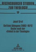 Gottlieb Soehngens (1892-1971) Suche Nach Der «Einheit in Der Theologie»: Ein Beitrag Zum Durchbruch Des Heilsgeschichtlichen Denkens 3631433042 Book Cover