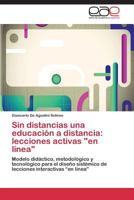 Sin Distancias Una Educacion a Distancia: Lecciones Activas En Linea 3846570966 Book Cover