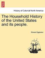 The Household History of the United States and its people. 1241467730 Book Cover