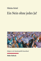 Ein Nein Ohne Jedes Ja?: Der Protestantische Streit Um Den Status Confessionis Im 20. Jahrhundert (Religion in Der Bundesrepublik Deutschland, 16) 3161613120 Book Cover