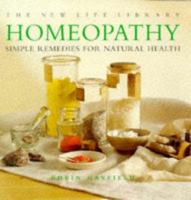 Homeopathy: Simple Remedies for Natural Health (The New Life Library) 185967626X Book Cover