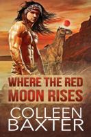 Where the Red Moon Rises 1734700602 Book Cover