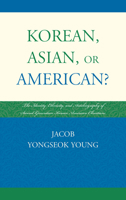 Korean, Asian, or American?: The Identity, Ethnicity, and Autobiography of Second-Generation Korean American Christians 0761858741 Book Cover