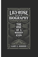LILY-ROSE DEPP BIOGRAPHY: The Rise of a Modern Icon B0F27KQ6PQ Book Cover
