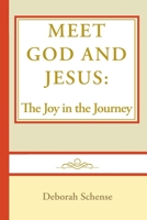 Meet God and Jesus: The Joy in the Journey B0GL91G527 Book Cover