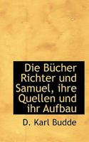 Die Bucher Richter Und Samuel, Ihre Quellen Und Ihr Aufbau 116106849X Book Cover