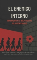 El Enemigo Interno: Inmigración y el nuevo rostro del autoritarismo (Spanish Edition) B0FJF9R1W7 Book Cover
