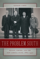 The Problem South: Region, Empire, and the New Liberal State, 1880–1930 0820342602 Book Cover