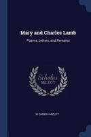 Mary and Charles Lamb: Poems, Letters, and Remains 1246748649 Book Cover