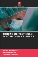 TORÇÃO DE TESTÍCULO ECTÓPICO EM CRIANÇAS (Portuguese Edition) 620869132X Book Cover