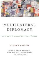 Multilateral Diplomacy and the United Nations Today, Second Edition 0813343100 Book Cover