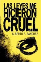 Las Leyes Me Hicieron Cruel 1425944779 Book Cover