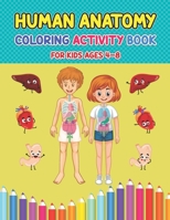 Human Anatomy Coloring Activity Book For Kids Ages 4-8: Pretty Human Body Parts Coloring Sheets For Kids Ages 2-5 and 4-8 Years Old | Children's Science Activity Books B08SH41V85 Book Cover