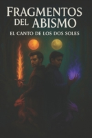 FRAGMENTOS DEL ABISMO: EL CANTO DE LOS DOS SOLES (Spanish Edition) B0FH2Z675H Book Cover