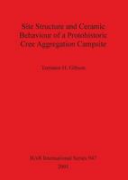 Site Structure and Ceramic Behaviour of a Protohistoric Cree Aggregation Campsite 1841712396 Book Cover