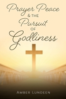 Prayer Peace & The Pursuit of Godliness 1662803079 Book Cover