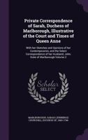 Private Correspondence Of Sarah, Duchess Of Marlborough V2: Illustrative Of The Court And Times Of Queen Anne 1016410107 Book Cover