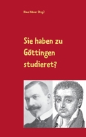 Sie haben zu Göttingen studieret?: Karl Julius Weber und Jules Huret über Göttingen. Ein Lesebuch. 3750434417 Book Cover