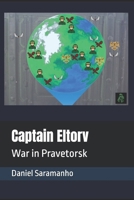 Captain Eltorv: War in Pravetorsk B0H7MYCG7Y Book Cover