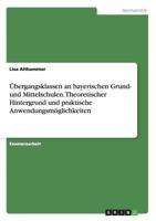 Ubergangsklassen an Bayerischen Grund- Und Mittelschulen. Theoretischer Hintergrund Und Praktische Anwendungsmoglichkeiten 3668122350 Book Cover