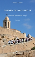 Toward the one who is: Chronicle of invitation to life Volume 4 2296995896 Book Cover