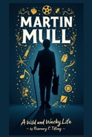 MARTIN MULL: A Wild and Wacky Life B0F9VN48YF Book Cover