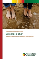 Educando o olhar: A fotografia como estratégia pedagógica 6200806381 Book Cover