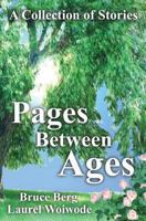 Pages Between Ages: A Collection of Stories 149436221X Book Cover