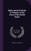 Major-General George H. Thomas, of the Army of the United States 1341491919 Book Cover