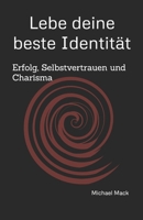 Lebe deine Lieblingsidentität: Werden Sie Autor:in, Produzent:in und Hauptdarsteller:in ihrer zukünftigen Identität und Lebensgeschichte (German Edition) 3000744029 Book Cover