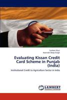 Evaluating Kissan Credit Card Scheme in Punjab (India): Institutional Credit to Agriculture Sector in India 3848498863 Book Cover