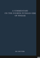 A Commentary on the Fourth Pythian Ode of Pindar 3110103281 Book Cover