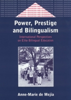 Power, Prestige, and Bilingualism: International Perspectives on Elite Bilingual Education (Bilingual Education and Bilingualism, 35) 1853595918 Book Cover