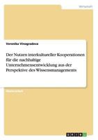 Der Nutzen interkultureller Kooperationen f�r die nachhaltige Unternehmensentwicklung aus der Perspektive des Wissensmanagements 364082816X Book Cover