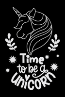 Time to be a unicorn: A 101 Page Prayer notebook Guide For Prayer, Praise and Thanks. Made For Men and Women. The Perfect Christian Gift For Kids, Teens, College Students, Husband Youth And All Ages. 1696429382 Book Cover