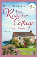 Das Rosencottage am Meer: Roman Schottische Herzen: Band 1 Drei Freundinnen und die Liebe (German Edition) 3986909893 Book Cover