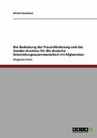 Die Bedeutung der Frauenf�rderung und des Gender-Ansatzes f�r die deutsche Entwicklungszusammenarbeit mit Afghanistan 3640210719 Book Cover
