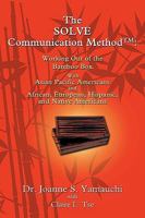 The SOLVE Communication Method: Working Out of the Bamboo Box with Asian Pacific Americans and African, European, Hispanic, and Native Americans 0595428428 Book Cover