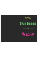 Grandmama Tell Me Your Memories: Lined Notebook / Journal Gift, 120 Pages, 6x9, Soft Cover, Matte Finish 1676415181 Book Cover
