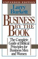 Business By the Book, the Complete Guide of Biblical Principles for Business Men and Women, Expanded Edition 0840733194 Book Cover