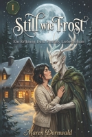 Still wie Frost: Ein Erlkönig Dark Fantasy Liebesroman (Die Grimmtal-Siegel: Eine düstere Monster Romanze aus den Alpen in fünf Bänden) (German Edition) B0GPLGZQ8J Book Cover