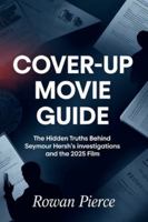 Cover-Up Movie Guide: The Hidden Truths Behind Seymour Hersh’s Investigations and the 2025 Film B0G4R53JVB Book Cover