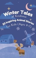 Winter Tales of Kindness: 20 Inspiring Animal Stories for Kids (Ages 4-7) B0GQCS72Y3 Book Cover
