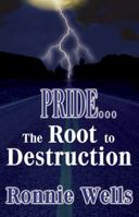 PRIDE...The Root to Destruction 0976268132 Book Cover