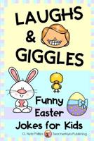 Laughs & Giggles: Funny Easter Jokes for Kids (Seasonal Joke Books) 1093480157 Book Cover
