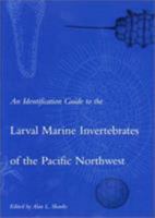 An Identification Guide to the Larval Marine Invertebrates of the Pacific Northwest 0870715313 Book Cover