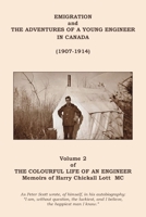 The Colourful Life of an Engineer: Volume 2 - Emigration and the Adventures of a Young Engineer in Canada (1907-1914) 1839753218 Book Cover