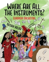 Where Are All The Instruments? European Orchestra 1739583922 Book Cover