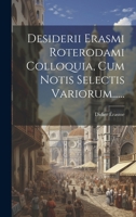 Desiderii Erasmi Roterodami Colloquia, Cum Notis Selectis Variorum...... 1021849456 Book Cover